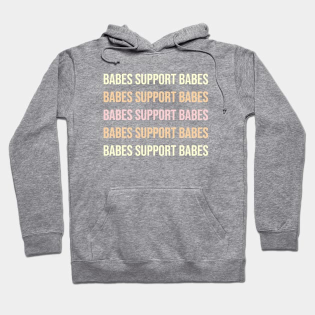 Babes Support Babes Hoodie by jesso